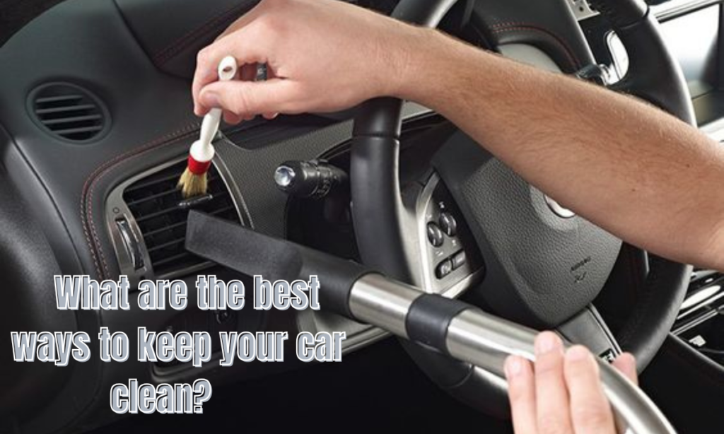 what are the best ways to keep a car clean?